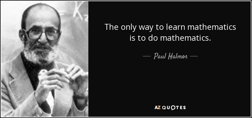 quote-the-only-way-to-learn-mathematics-is-to-do-mathematics-paul-halmos-60-1-0142.jpg
